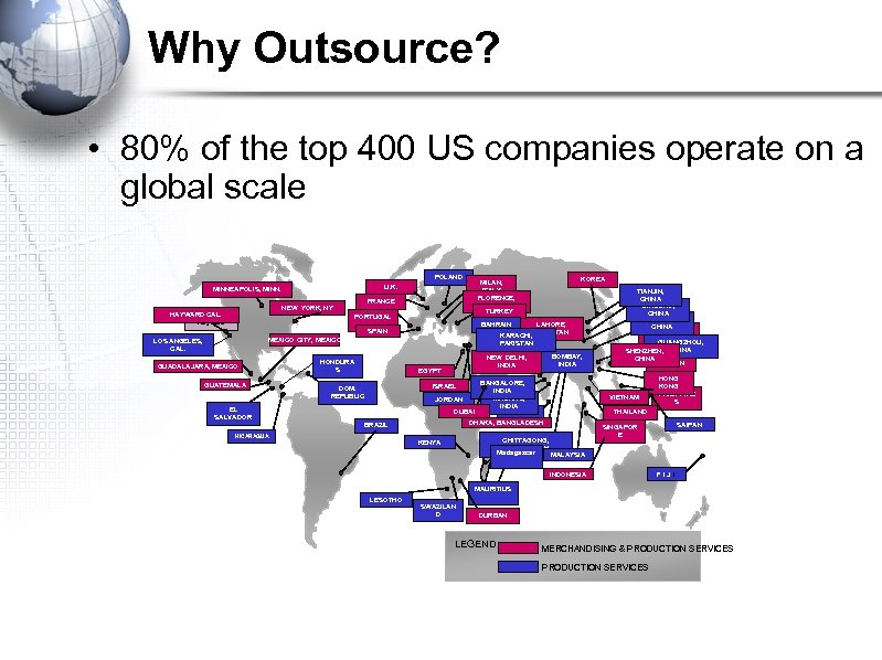 Why Outsource? • 80% of the top 400 US companies operate on a global