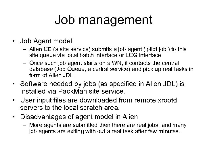 Job management • Job Agent model – Alien CE (a site service) submits a