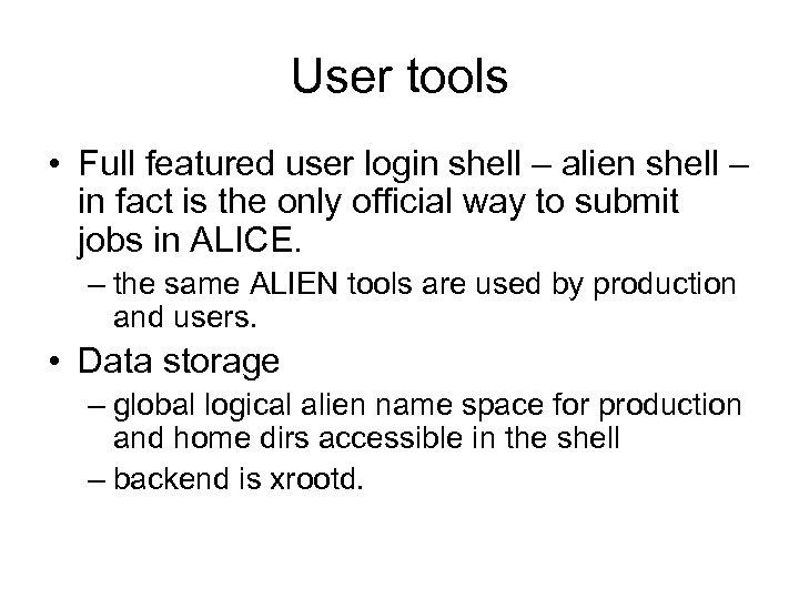 User tools • Full featured user login shell – alien shell – in fact