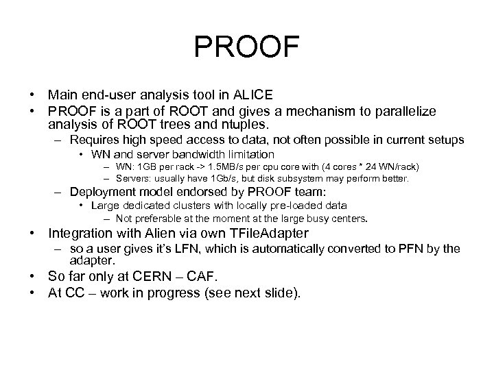 PROOF • Main end-user analysis tool in ALICE • PROOF is a part of