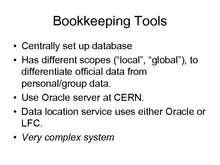 Bookkeeping Tools • Centrally set up database • Has different scopes (“local”, “global”), to