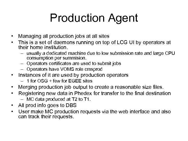 Production Agent • Managing all production jobs at all sites • This is a