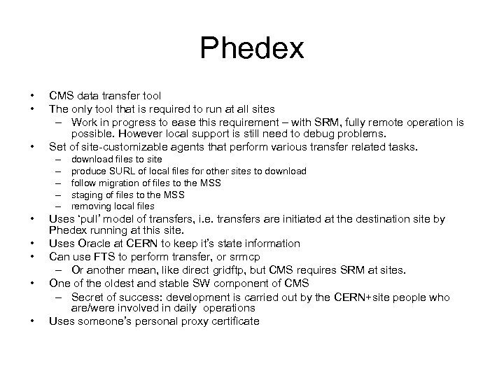 Phedex • • • CMS data transfer tool The only tool that is required
