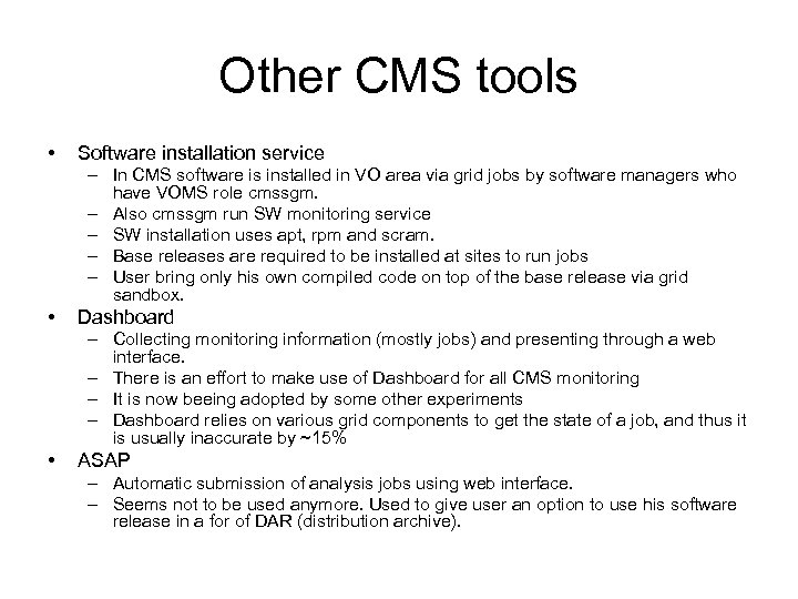 Other CMS tools • Software installation service – In CMS software is installed in