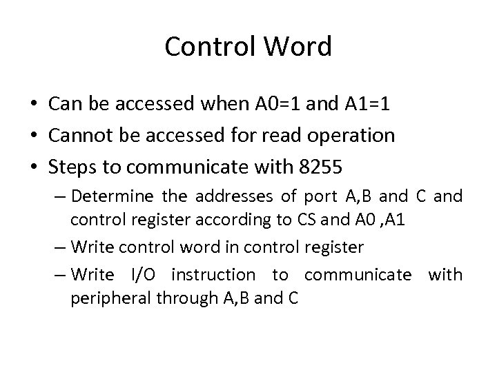 Control Word • Can be accessed when A 0=1 and A 1=1 • Cannot