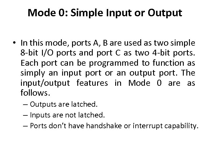 Mode 0: Simple Input or Output • In this mode, ports A, B are