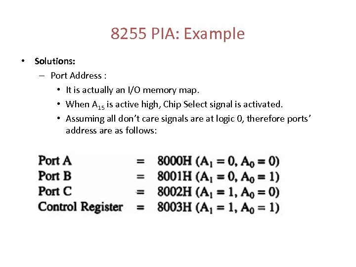 8255 PIA: Example • Solutions: – Port Address : • It is actually an