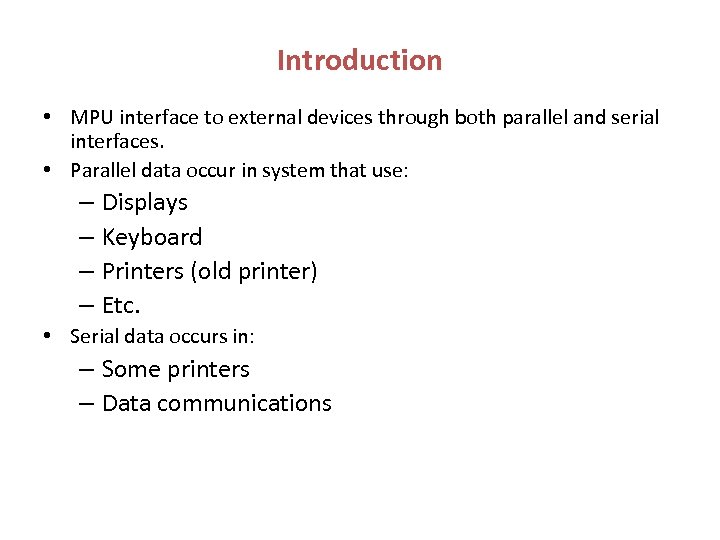 Introduction • MPU interface to external devices through both parallel and serial interfaces. •