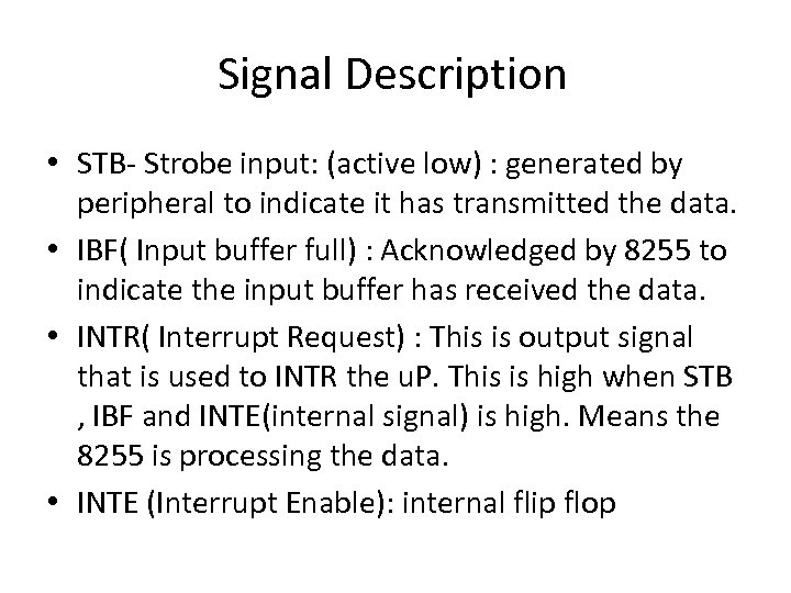 Signal Description • STB- Strobe input: (active low) : generated by peripheral to indicate