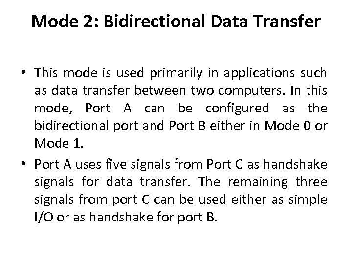 Mode 2: Bidirectional Data Transfer • This mode is used primarily in applications such