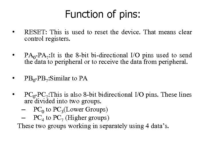 Function of pins: • RESET: This is used to reset the device. That means