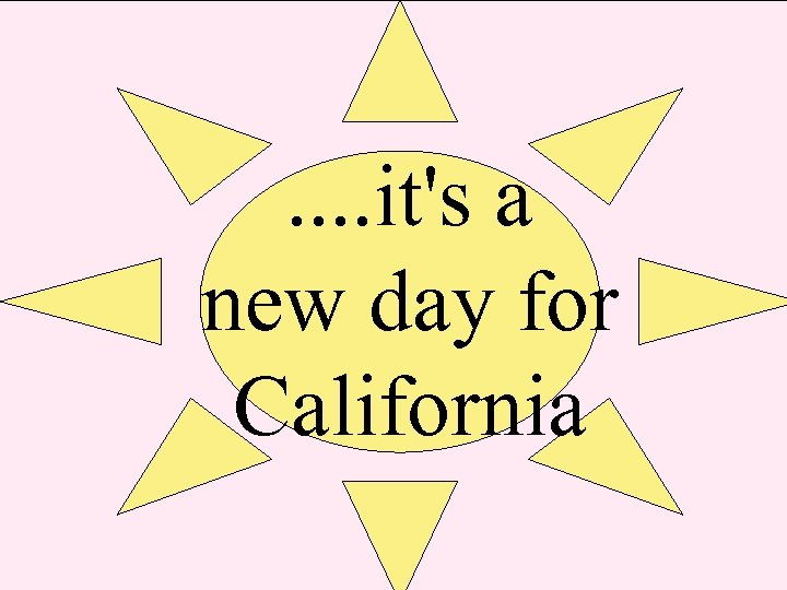 . . it's a new day for California 