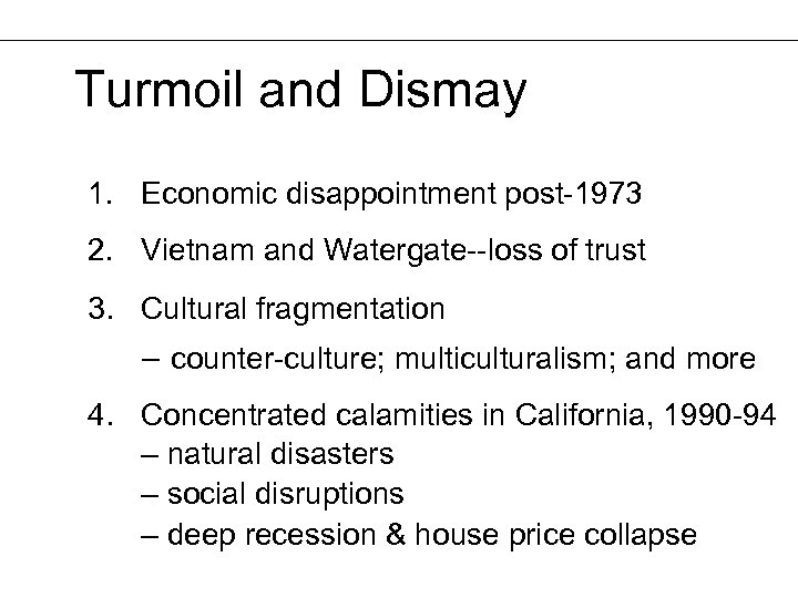 Turmoil and Dismay 1. Economic disappointment post-1973 2. Vietnam and Watergate--loss of trust 3.