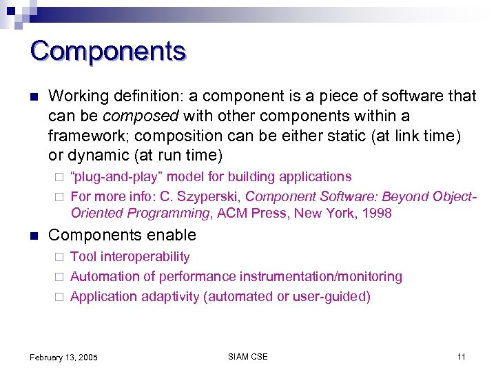Components n Working definition: a component is a piece of software that can be