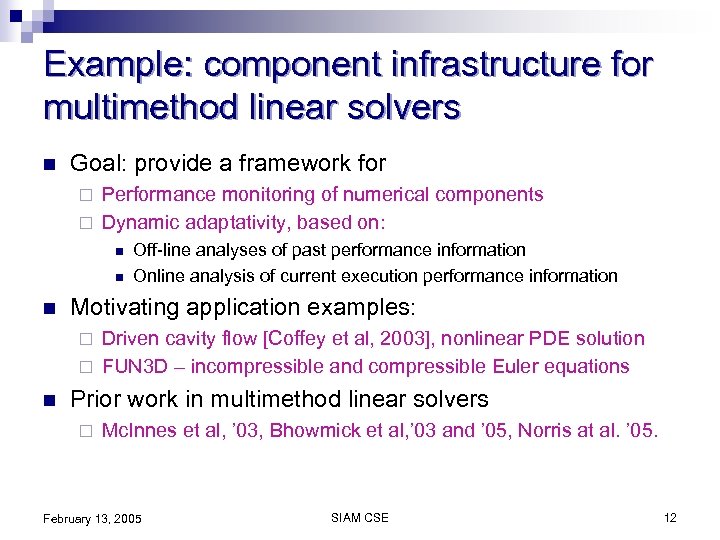 Example: component infrastructure for multimethod linear solvers n Goal: provide a framework for Performance