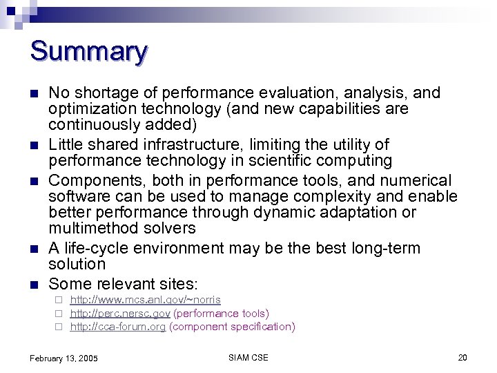 Summary n n n No shortage of performance evaluation, analysis, and optimization technology (and