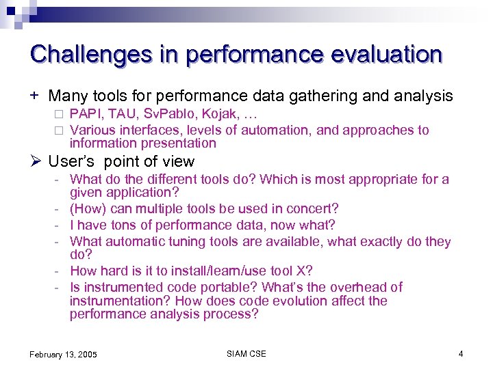 Challenges in performance evaluation + Many tools for performance data gathering and analysis ¨