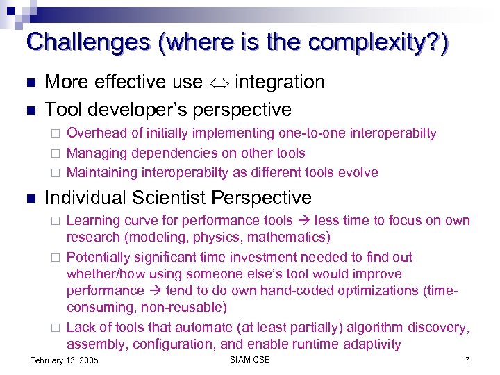 Challenges (where is the complexity? ) n n More effective use integration Tool developer’s
