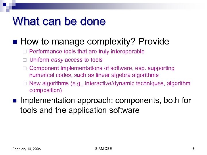 What can be done n How to manage complexity? Provide Performance tools that are