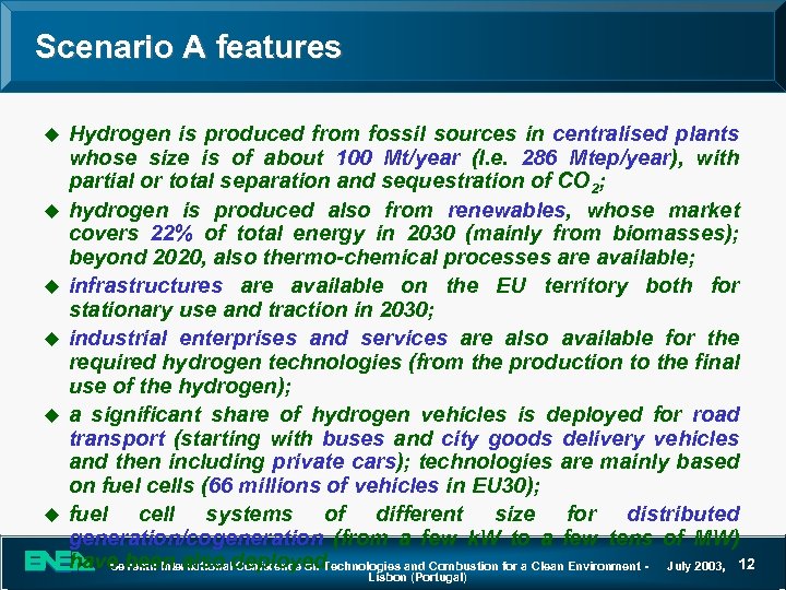 Scenario A features u u u Hydrogen is produced from fossil sources in centralised