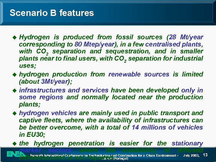 Scenario B features Hydrogen is produced from fossil sources (28 Mt/year corresponding to 80