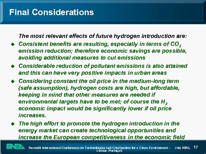 Final Considerations u u The most relevant effects of future hydrogen introduction are: Consistent