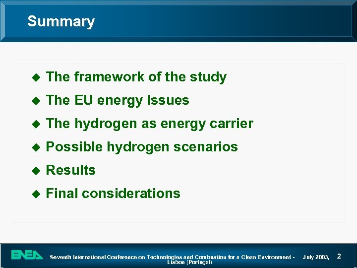 Summary u The framework of the study u The EU energy issues u The