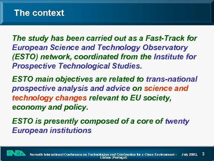 The context The study has been carried out as a Fast-Track for European Science