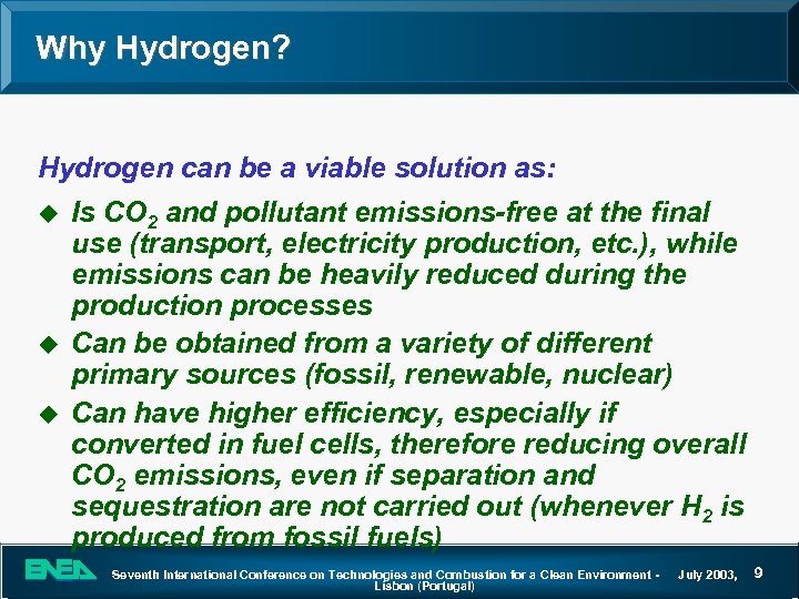Why Hydrogen? Hydrogen can be a viable solution as: u u u Is CO
