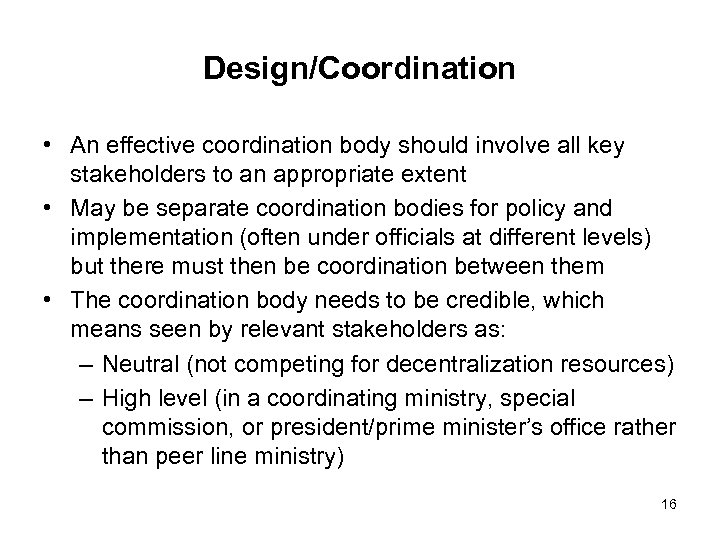 Design/Coordination • An effective coordination body should involve all key stakeholders to an appropriate