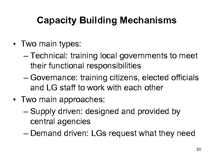 Capacity Building Mechanisms • Two main types: – Technical: training local governments to meet