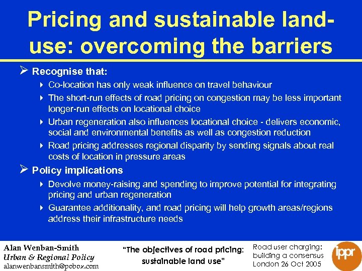 Pricing and sustainable landuse: overcoming the barriers Ø Recognise that: 4 Co-location has only