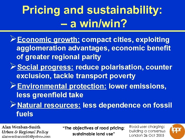 Pricing and sustainability: – a win/win? ØEconomic growth: compact cities, exploiting agglomeration advantages, economic