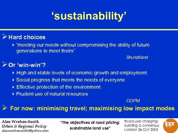 ‘sustainability’ Ø Hard choices 4 “meeting our needs without compromising the ability of future