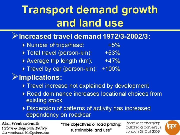 Transport demand growth and land use ØIncreased travel demand 1972/3 -2002/3: 4 Number of