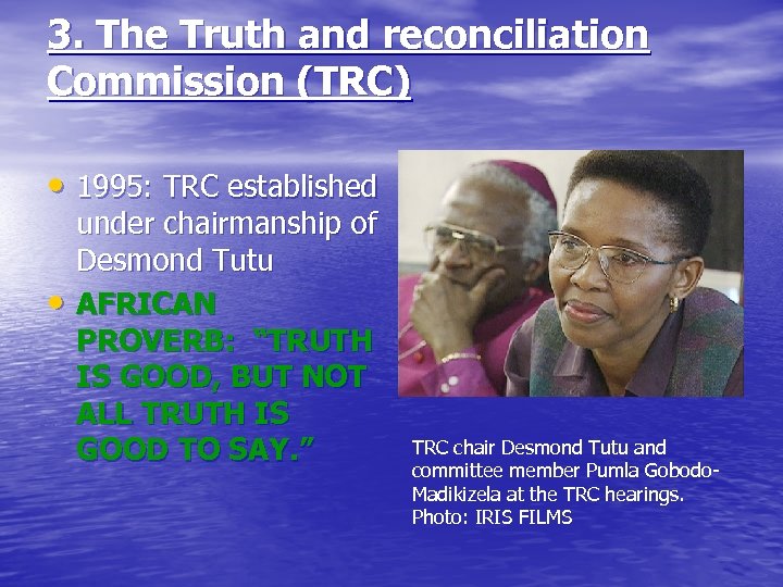 3. The Truth and reconciliation Commission (TRC) • 1995: TRC established • under chairmanship