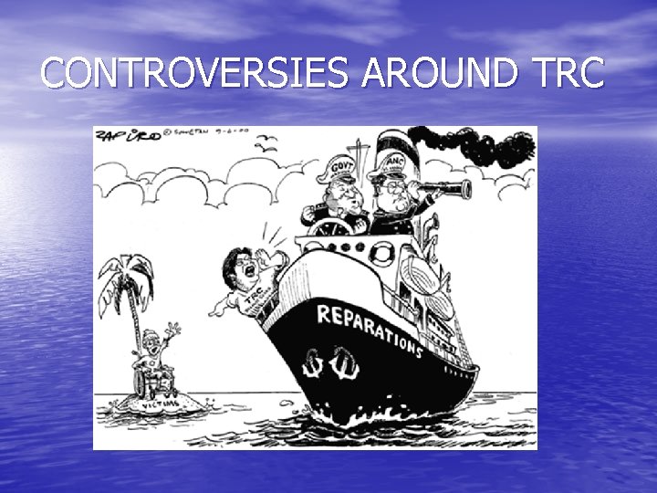 CONTROVERSIES AROUND TRC 