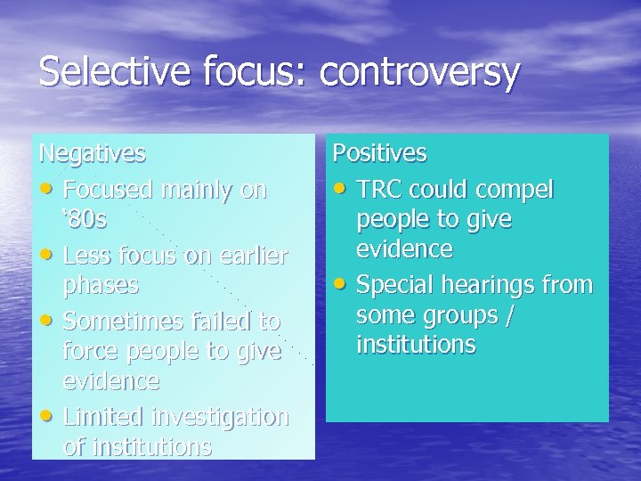 Selective focus: controversy Negatives • Focused mainly on ‘ 80 s • Less focus