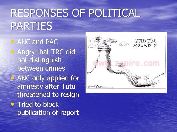 RESPONSES OF POLITICAL PARTIES • ANC and PAC • Angry that TRC did •