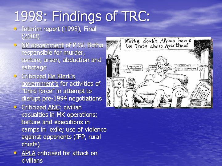 1998: Findings of TRC: • Interim report (1998), Final • • (2003) NP government