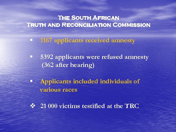 The South African Truth and Reconciliation Commission § 1167 applicants received amnesty § 5392