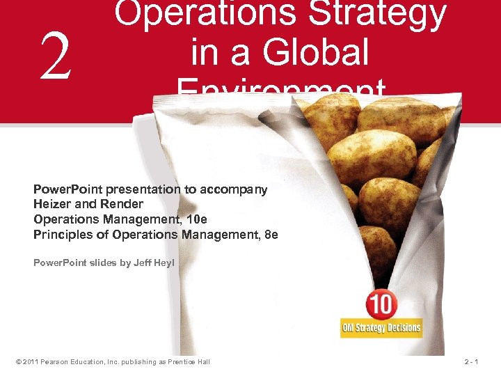 2 Operations Strategy in a Global Environment Power. Point presentation to accompany Heizer and