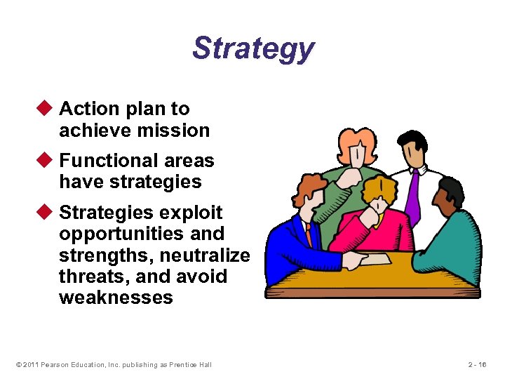Strategy u Action plan to achieve mission u Functional areas have strategies u Strategies
