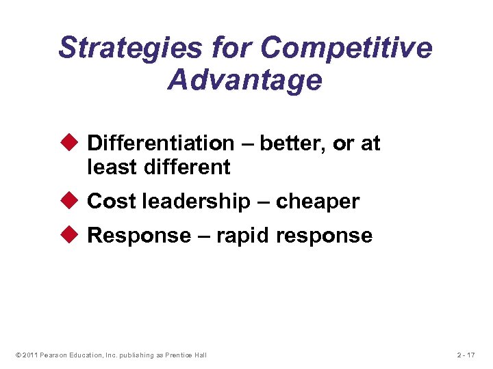 Strategies for Competitive Advantage u Differentiation – better, or at least different u Cost