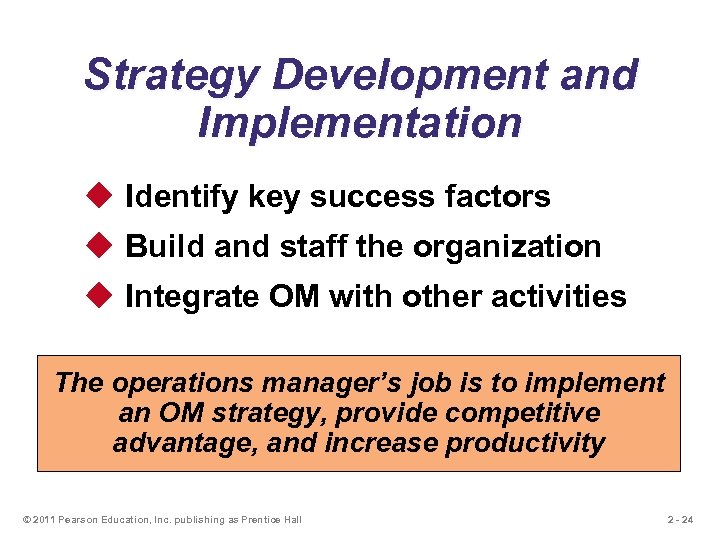 Strategy Development and Implementation u Identify key success factors u Build and staff the
