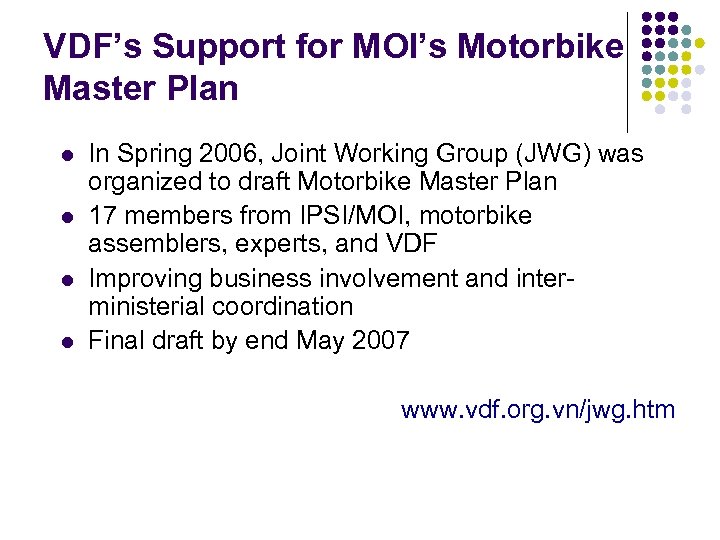 VDF’s Support for MOI’s Motorbike Master Plan l l In Spring 2006, Joint Working
