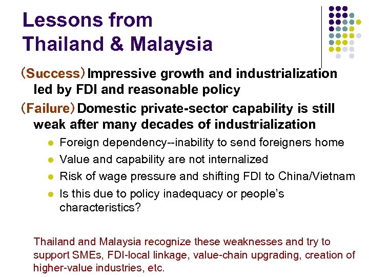 Lessons from Thailand & Malaysia （Success）Impressive growth and industrialization led by FDI and reasonable