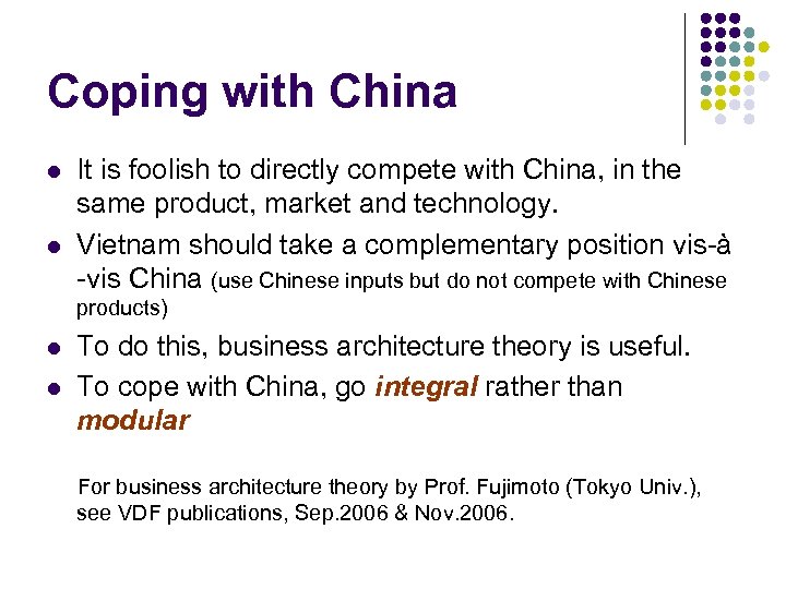 Coping with China l l It is foolish to directly compete with China, in