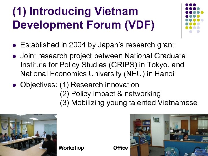 (1) Introducing Vietnam Development Forum (VDF) l l l Established in 2004 by Japan’s