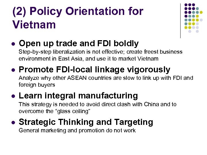 (2) Policy Orientation for Vietnam l Open up trade and FDI boldly Step-by-step liberalization